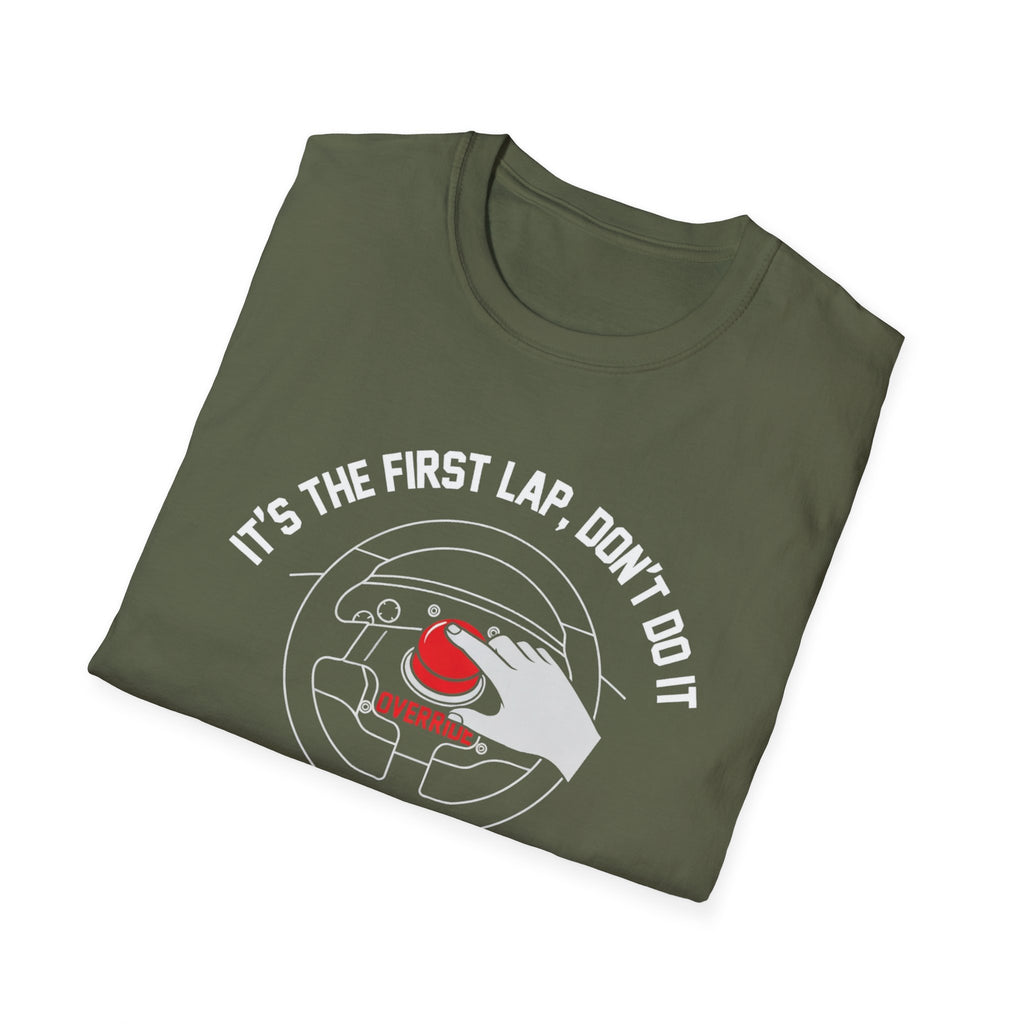 Its The First Lap Don't Do It T-Shirt