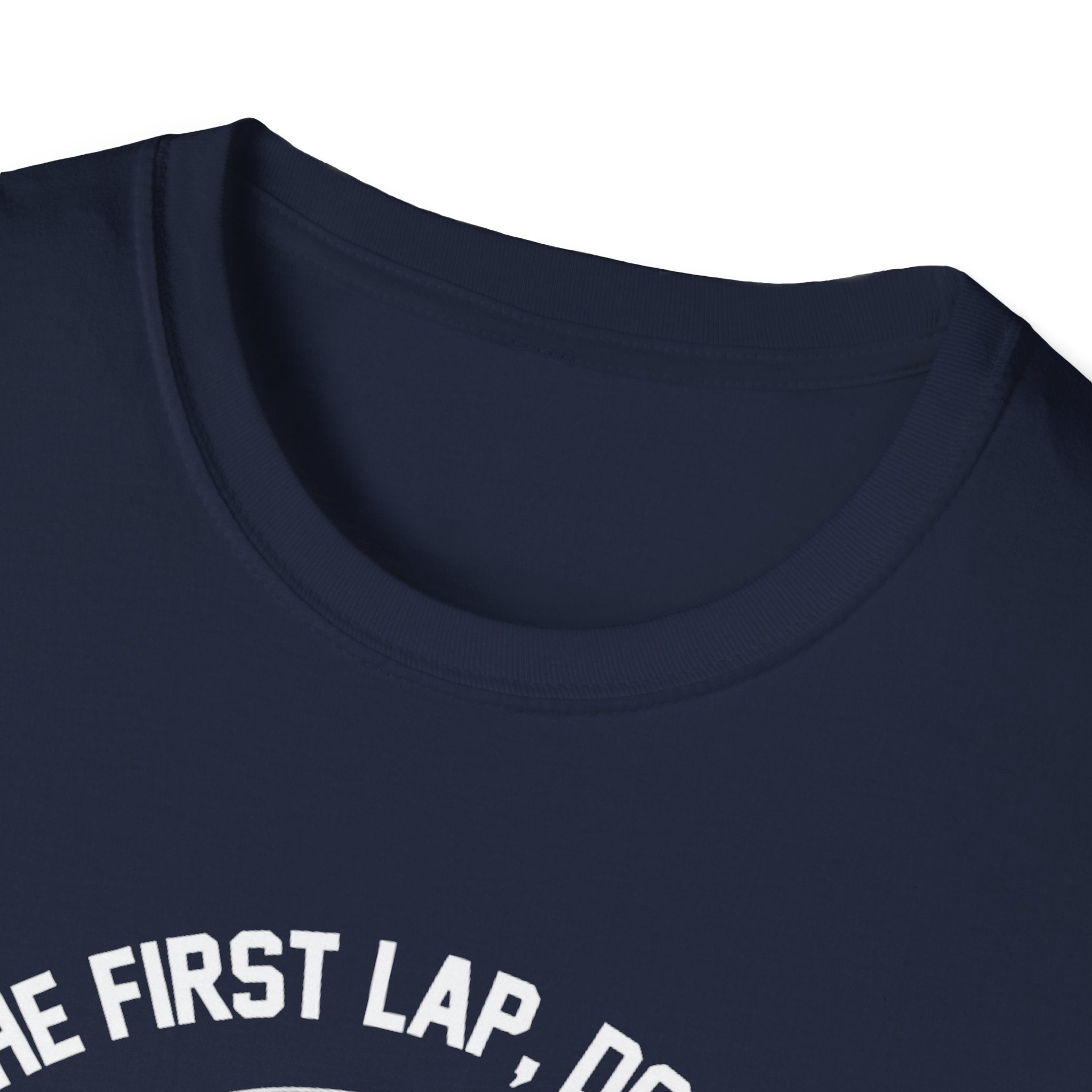 Its The First Lap Don't Do It T-Shirt