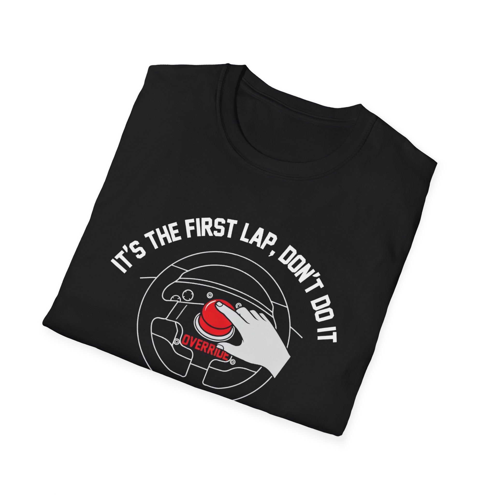 Its The First Lap Don't Do It T-Shirt