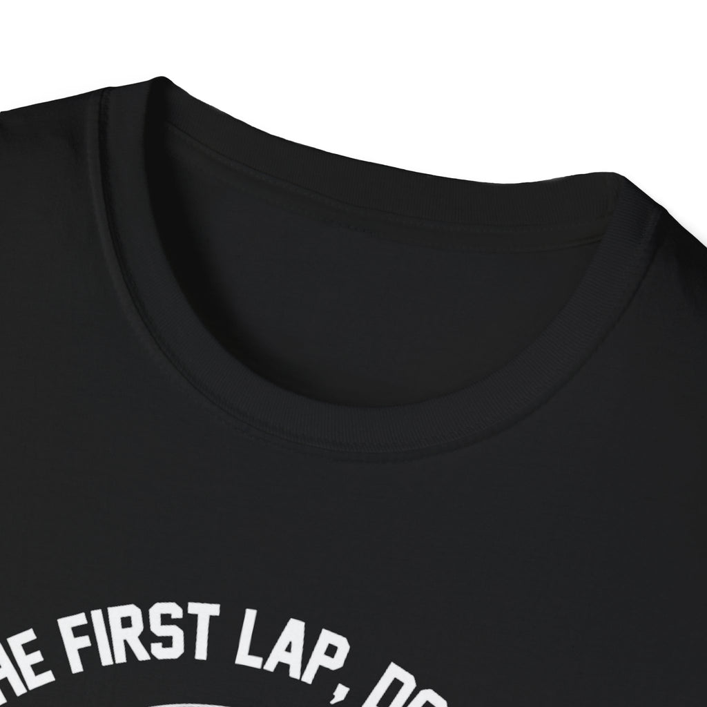 Its The First Lap Don't Do It T-Shirt