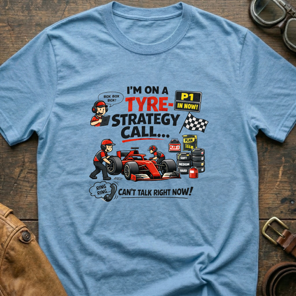 I'm On A Tyre Strategy Call T-Shirt
