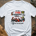 I'm On A Tyre Strategy Call T-Shirt